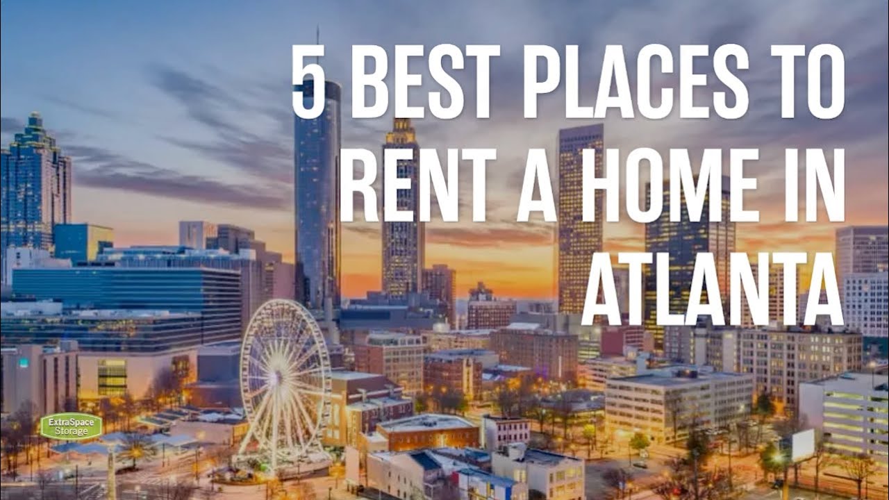 5 Best Places To Rent A Home In Atlanta In 2024 Extra Space Storage