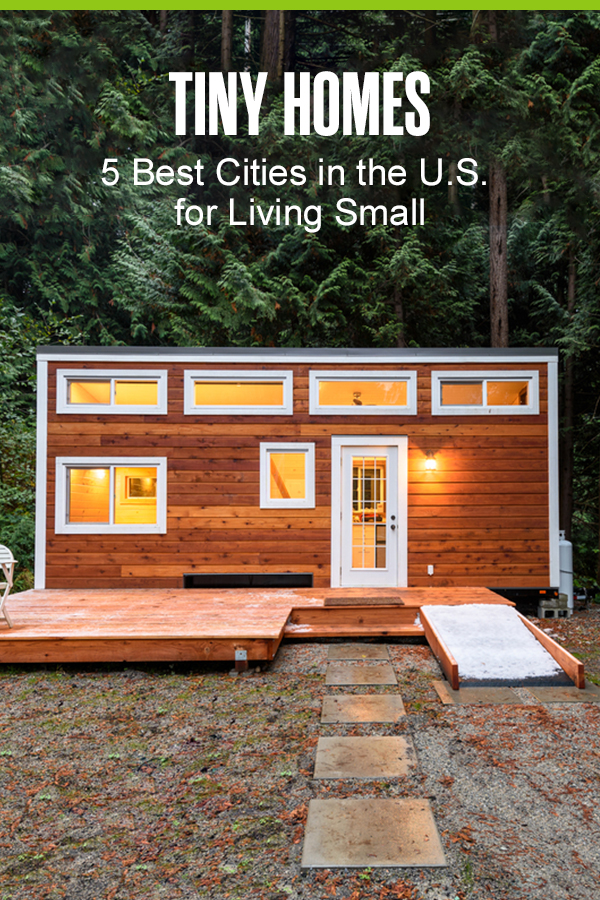 Pinterest Graphic: Tiny Homes: 5 Best Cities in the U.S. for Living Small