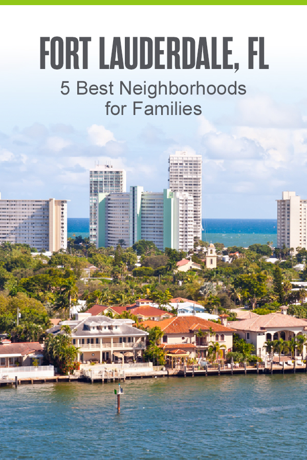 5 Best Fort Lauderdale Neighborhoods for Families in 2023