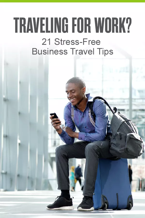 Traveling for Work? 21 Stress-Free Business Travel Tips