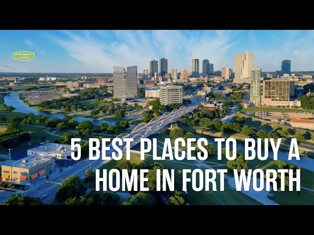 5-best-places-to-buy-a-home-in-fort-worth-in-2024-extra-space-storage