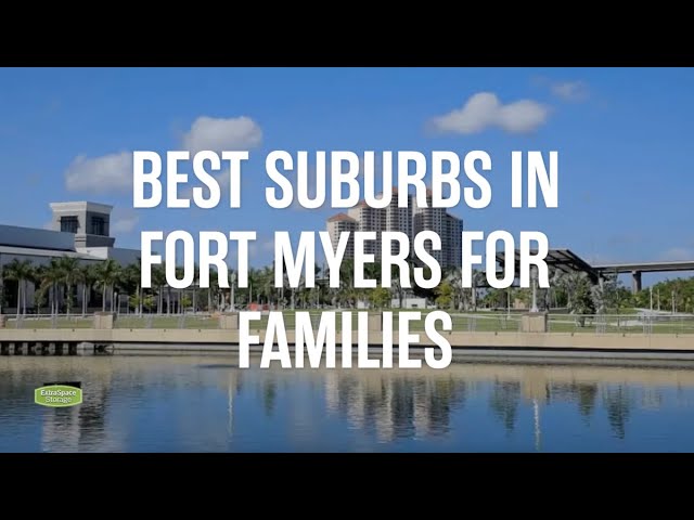 Best Suburbs In Fort Myers For Families Extra Space Storage